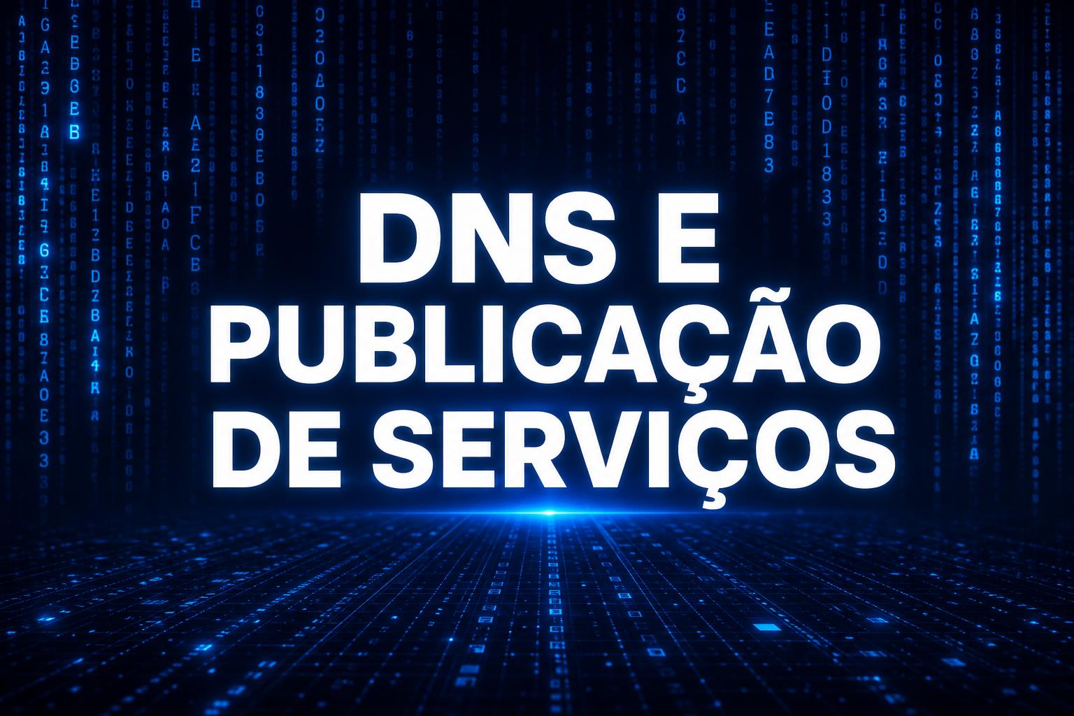DNS e Publicação de Serviços